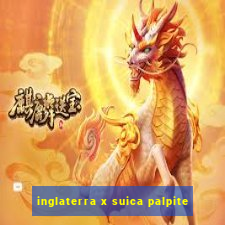 inglaterra x suica palpite